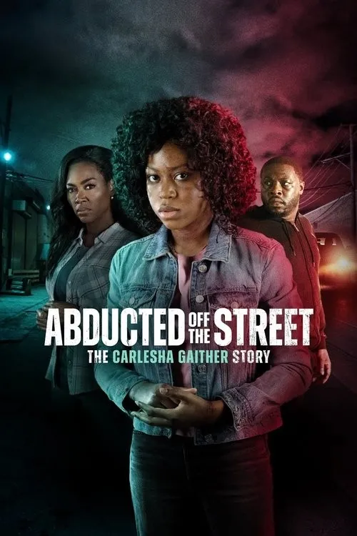 Bắt Cóc Trên Đường Phố: Câu Chuyện Carlesha Gaither (Abducted Off the Street: The Carlesha Gaither Story) vietsub