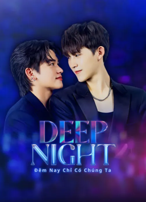 Deep Night: Đêm Nay Chỉ Có Chúng Ta (Deep Night) vietsub