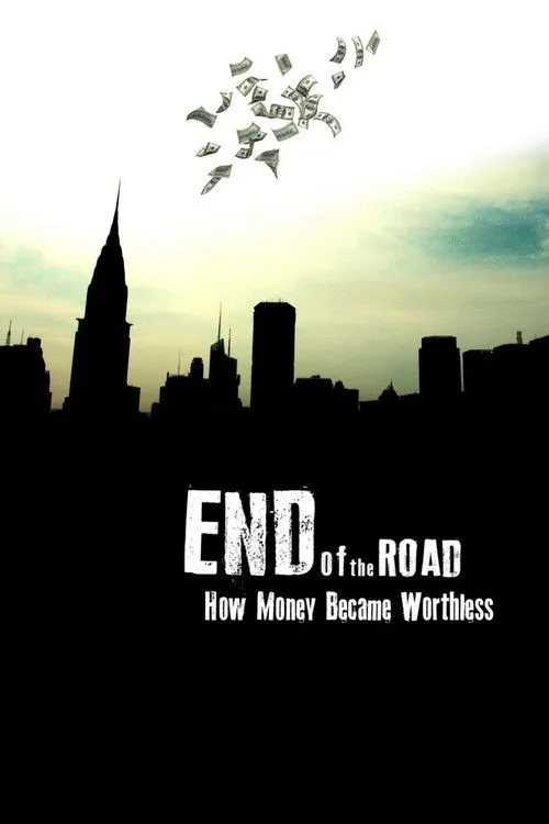 Đường Tận: Tiền Bạc Mất Giá Trị Như Thế Nào (End of the Road: How Money Became Worthless) vietsub