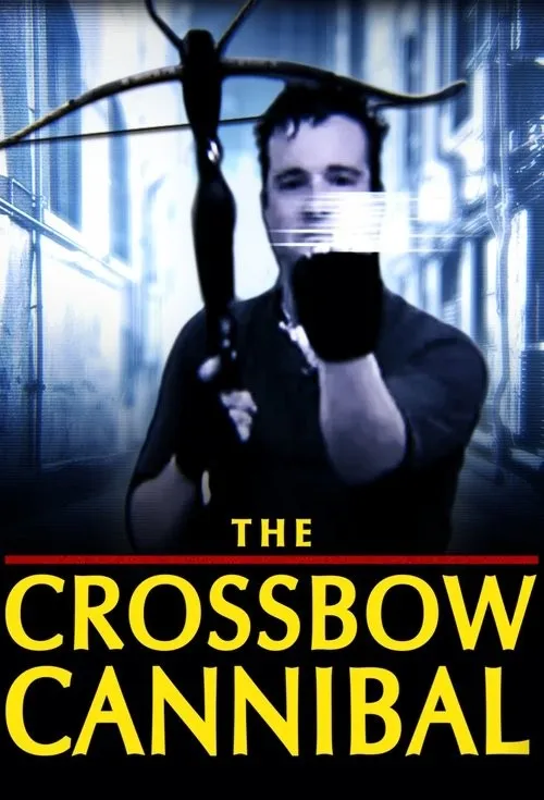 Kẻ Sát Nhân Nỏ Thần (The Crossbow Cannibal) vietsub
