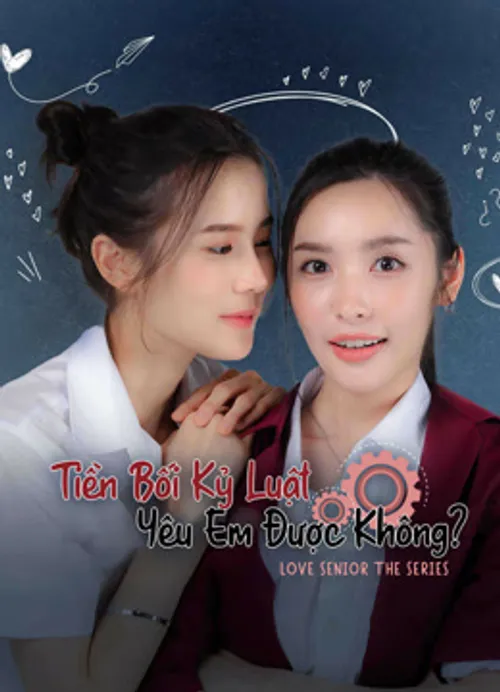Love Senior: Tiền Bối Kỷ Luật Yêu Em Được Không? (Love Senior) vietsub