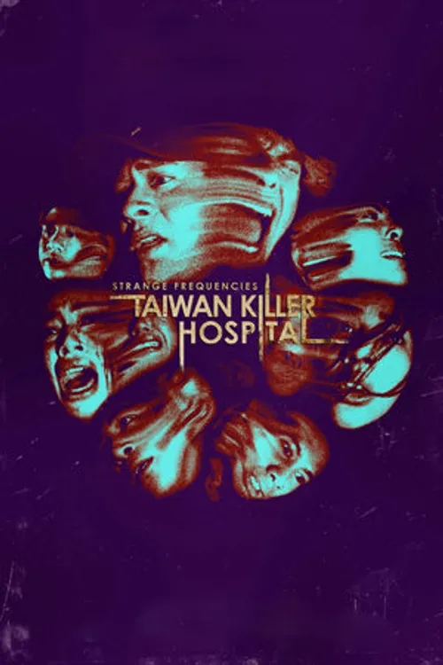 Tần Số Lạ: Bệnh Viện Sát Nhân Đài Loan (Strange Frequencies: Taiwan Killer Hospital) vietsub