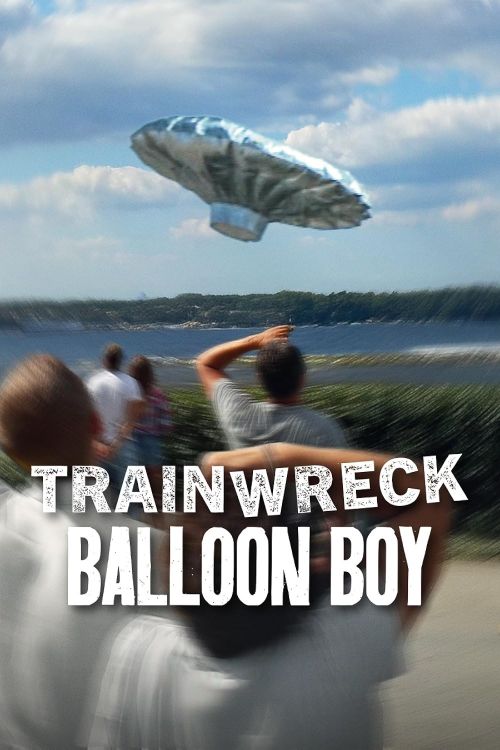 Thảm Họa Toàn Tập: Cậu Bé Bóng Bay (Trainwreck: Balloon Boy) vietsub