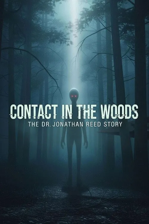 Tiếp Xúc Trong Rừng: Câu Chuyện Tiến Sĩ Johnathan Reed (Contact in the Woods: The Dr. Johnathan Reed Story) vietsub