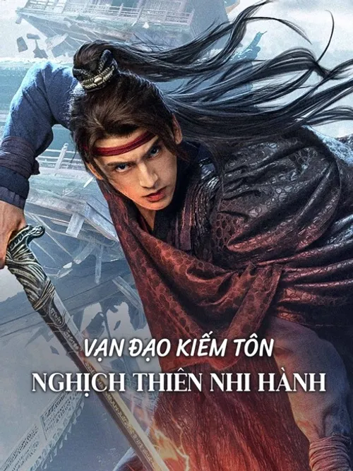 Vạn Đạo Kiếm Tôn: Nghịch Thiên Nhi Hành (Sword Sovereign: Heavenbreaker) vietsub